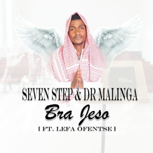 Seven Step & Dr Malinga – Bra Jeso (feat. Lefa Ofentse)