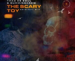 Thab De Soul & OurMindCrew – The Scary Toy (Original Mix)