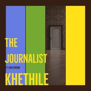 The Journalist – Khethile (feat. Gino Brown)