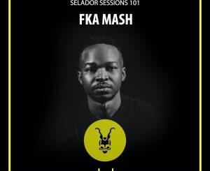 FKA Mash – Selador Sessions 101