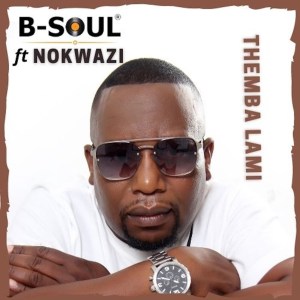 B-Soul – Themba Lami (feat. Nokwazi)