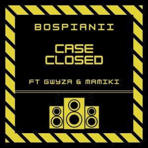 BosPianii – Case Closed (feat. Gwyza & Mamiki)