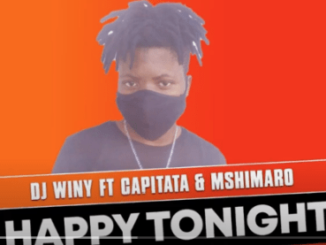 DJ Winy – Happy Tonight Ft. Capitata & Mshimaro (Original)