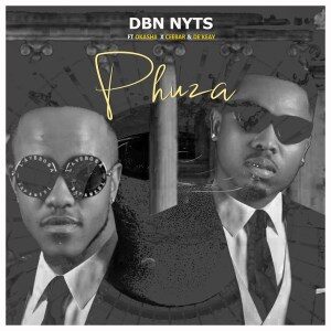 Dbn Nyts – Phuza (feat. Okashii, CeebaR & De’KeaY)