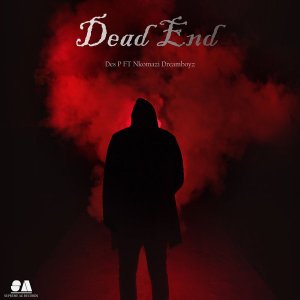 Des P & Nkomazi Dreamboyz – Dead End (Original Mix)