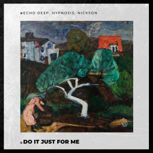 Echo Deep, Hypnosis, Nickson – Do It Just For Me (Echo Deep Remix)