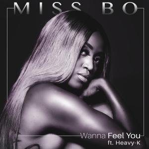 Miss Bo – Wanna Feel You (feat. Heavy-K)