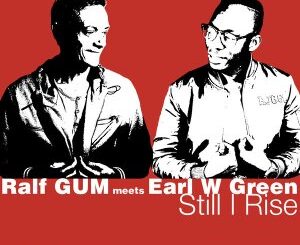 Rise Ralf GUM & Earl W Green – Still I Rise