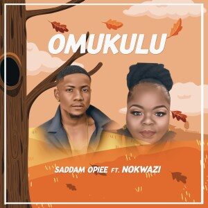 Saddamopiee – Omukulu (feat. Nokwazi)