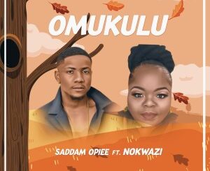 Saddamopiee – Omukulu (feat. Nokwazi)