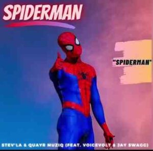 Stev’La & Quary Musiq – Spiderman Ft. Voicevolt & Jay Swagg