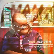 Uncle Partytime – Mama ft Master a Flat, 031Choppa, Loki & Yanga Chief