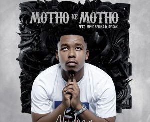 Abidoza – Motho Ke Motho (feat. Mpho Sebina & Jay Sax)