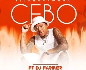 Cebo – Yilabantwana Ft. DJ Farmer