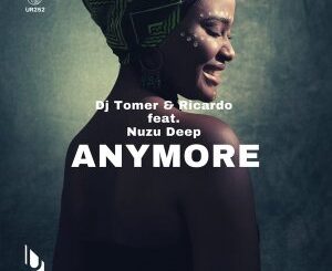 DJ Tomer, Ricardo, Nuzu Deep – Anymore (Atmos Blaq Remix)