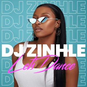 DJ Zinhle – Let’s Dance