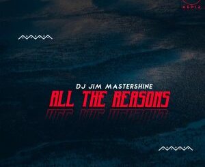 Dj Jim Mastershine – All The Reasons (Original Mix)