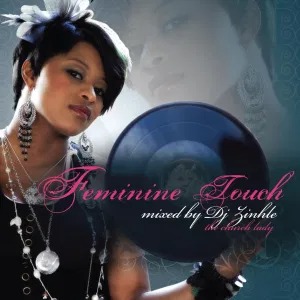 Feminine Touch : Mixed By Dj Zinhle (2009)