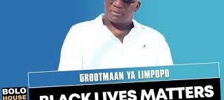 Grootmaan Ya Limpopo – Black Lives Matters
