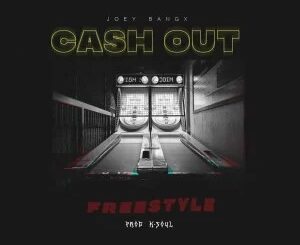Joey Bangx – Cash Out Freestyle