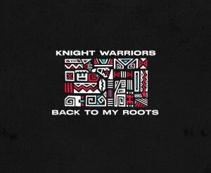 Knight Warriors – Back To My Roots (Original Mix)