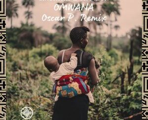 Mr.Eclectic, Tina Ardor – Omwana (Oscar P Remix)