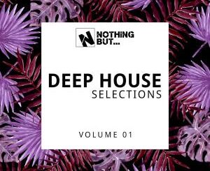 Nothing But… Deep House Selections, Vol. 01