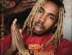 25k pheli makaveli album download