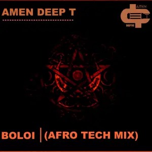 Amen Deep T – Boloi (Afro Tech Mix)