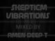Amen Deep T – Skepticm Vibrations 01