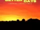 Chad Da Don & PdotO – Better Days ft Carlla