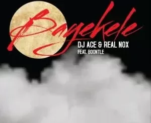 DJ Ace & Real Nox – Bayekele ft. Boontle