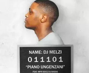 DJ Melzi – Piano Ungenzani (feat. MFR Souls & Bassie)