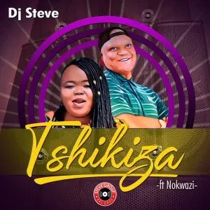 DJ Steve – Tshikiza (feat. Nokwazi)