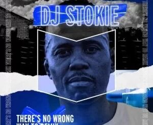DJ Stokie & Loxion Keys – There’s No Wrong Way To Remix