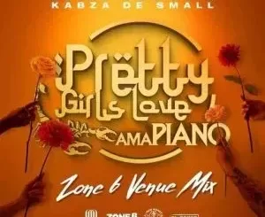Dj Maphorisa & Kabza De Small – Pretty Girls Love Amapiano Zone 6 Venue MIX