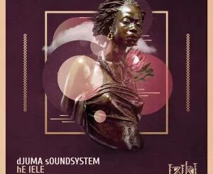 Djuma Soundsystem – He Lele (Aero Manyelo Remix)