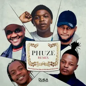 Dlala Thukzin – Phuze Remix (feat. Zaba, Sir Trill, Mpura & Rascoe Kaos)