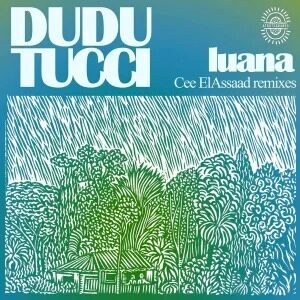 Dudu Tucci – Luana (Cee ElAssaad Remixes)