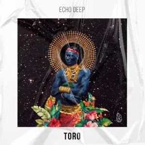 Echo Deep – Toro (Original Mix)