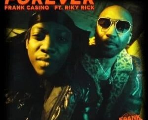 Frank Casino – Forever ft Riky Rick
