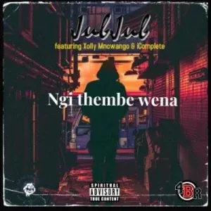 Jub Jub – Ngi Thembe Wena ft Xolly Mncwango & iComplete