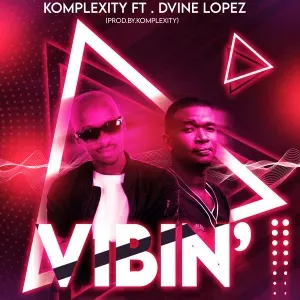 Komplexity, Dvine Lopez – Vibin (Original Mix)