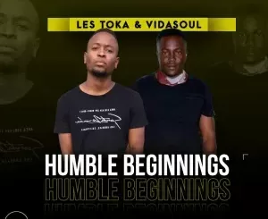 Les Toka & Vida-Soul – Humble Beginnings