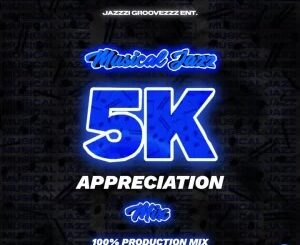 Musical Jazz – 5K Appreciation Mix (100% Production Mix)