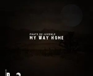 Phats De Juvenile – My Way Home (Original Mix)