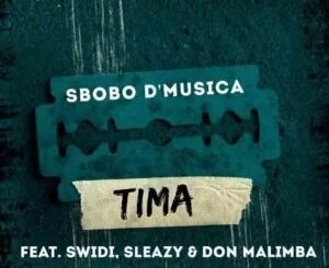 Sbobo De Musica – Tima ft. Sleazy, Swidi & Don Malimba
