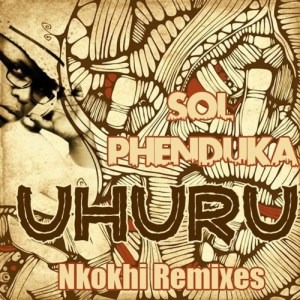 Sol Phenduka – Uhuru (nkokhi remixes)