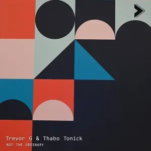 Trevor G & Thabo Tonick – Not The Ordinary 