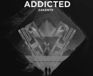 Zakente – Addicted (Original Mix)